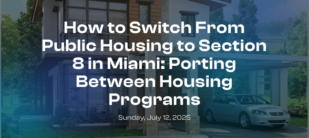 How to Switch From Public Housing to Section 8 in Miami: Porting Between Housing Programs